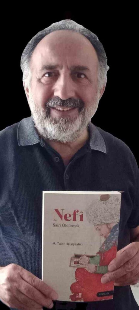 Uzunyaylalı wrote about the life of the legendary poet Nefî.